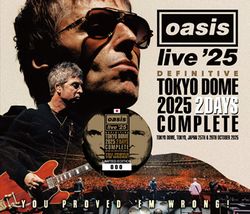 OASIS / DEFINITIVE TOKYO DOME 2025 2 DAYS COMPLETE YOU PROVED 'EM WRONG! [Final Press] (4CD+1DVDR)