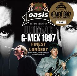 OASIS / ULTIMATE G-MEX 1997 FINEST & LONGEST STEREO SOUNDBOARD (2CD)