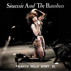 SIOUXSIE & THE BANSHEES / PALAZZO DELLO SPORT '81 (1CDR)