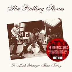 THE ROLLING STONES / SO MUCH YOUNGER THAN TODAY with new artworks (1CD)