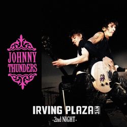 JOHNNY THUNDERS / IRVING PLAZA '85 2ND NIGHT (1CDR)
