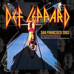 DEF LEPPARD / SAN FRANCISCO 2002 SOUDNBOARD (2CDR)