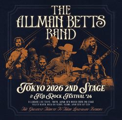 THE ALLMAN BETTS BAND / TOKYO 2026 2ND STAGE & FUJI ROCK FESTIVAL '24 THE GREATEST TRIBUTE TO THEIR LEGENDARY FATHERS (1CDR+1DVDR)