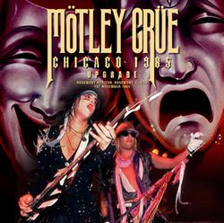 MOTLEY CRUE / CHICAGO 1985 UPGRADE (2CDR)