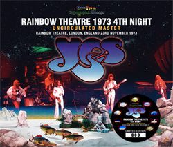 YES / RAINBOW THEATRE 1973 4TH NIGHT UNCIRCULATED MASTER (3CD)