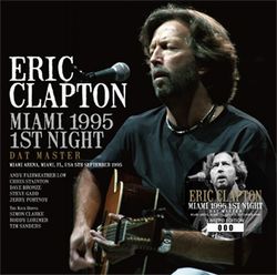 ERIC CLAPTON / MIAMI 1995 1ST NIGHT DAT MASTER (2CD)