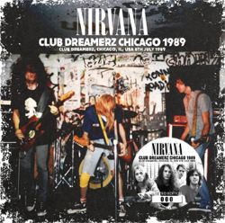 NIRVANA / CLUB DREAMERZ, CHICAGO 1989 (1CD)