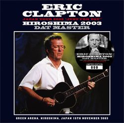 ERIC CLAPTON / HIROSHIMA 2003 DAT MASTER (2CD)