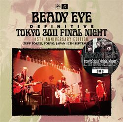 BEADY EYE / DEFINITIVE TOKYO 2011 FINAL NIGHT 15TH ANNIVERSARY EDITION (1CD+1DVDR)