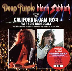DEEP PURPLE / BLACK SABBATH / CALIFORNIA JAM 1974 RADIO BROADCAST STEREO SOUNDBOARD (1CD)