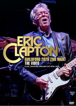 ERIC CLAPTON / GUILDFORD 2026 2ND NIGHT THE VIDEO PRO SHOT (1DVDR)