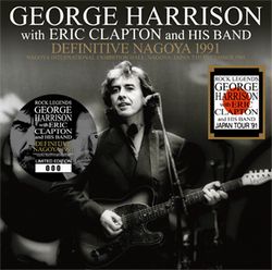 GEORGE HARRISON w/ERIC CLAPTON & HIS BAND / DEFINITIVE NAGOYA 1991 (2CD)