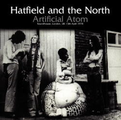 HATFIELD & THE NORTH / ARTIFICIAL ATOM ROUNDHOUSE 1974 (1CDR)
