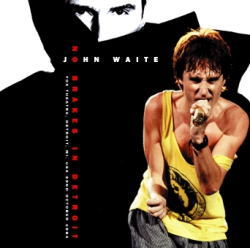 JOHN WAITE / SIN FRENOS EN DETROIT SOUNDBOARD (1CDR)