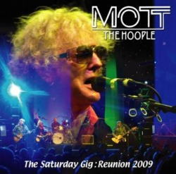 MOTT THE HOOPLE / THE SATURDAY GIG: REUNION 2009 (2CDR)