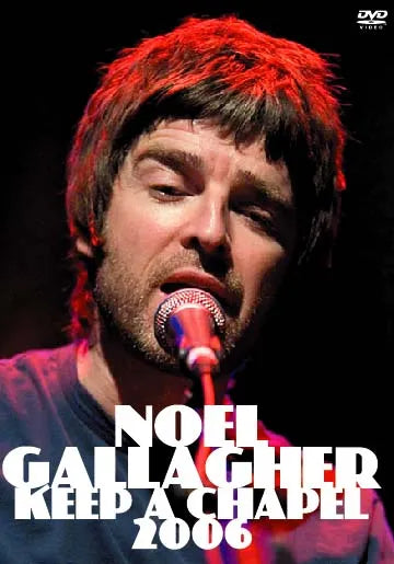 NOEL GALLAGHER / KEEP A CHAPEL 2006 PRO-SHOT (1DVD)