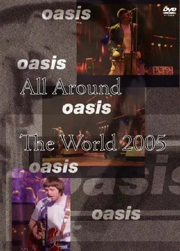 OASIS / All Around The World 2005 PRO-SHOT (1DVDR)