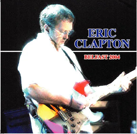ERIC CLAPTON / BELFAST 2004 SOUNDBOARD (1CDR)