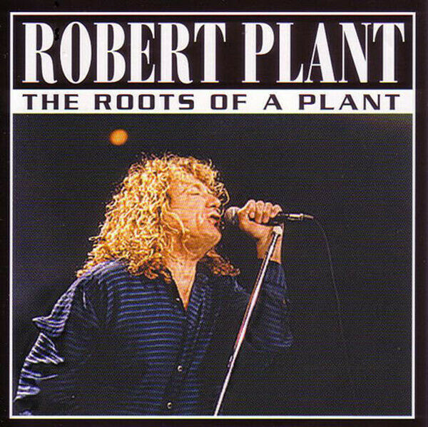 Robert Plant The Roots Of A Plant New York 2001 1CD