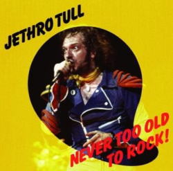 JETHRO TULL / ¡NUNCA ERES DEMASIADO VIEJO PARA ROCKEAR! (2CDR)