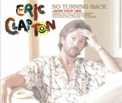 ERIC CLAPTON / NO TURNING BACK NAGOYA/OSAKA/FUKUOKA 1985 (6CD)