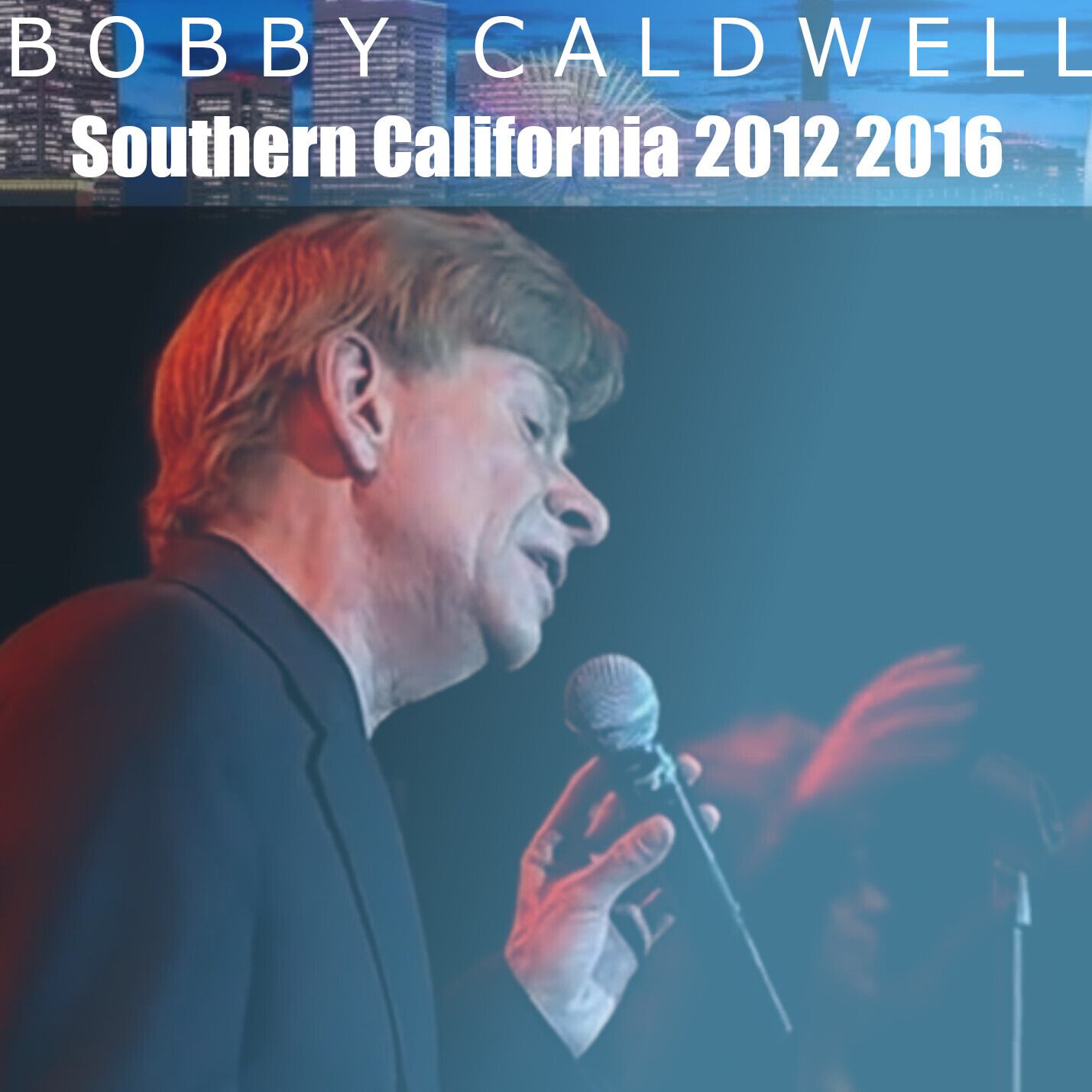 Bobby Caldwell / Southern California 2012 2016 (2CDR)