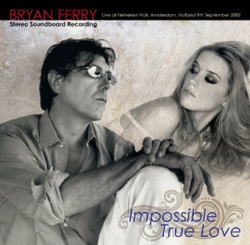 BRYAN FERRY / IMPOSSIBLE TRUE LOVE STEREO SOUNDBOARD (1CD+1CDR)