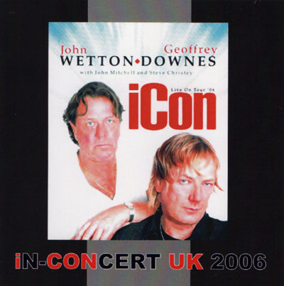 iCon / JOHN WETTON & GEOFFREY DOWNES iN-CONCERT UK 2006 (2CDR)