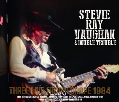 STEVIE RAY VAUGHAN & DOUBLE TROUBLE / THREE LIVE FROM EUROPE 1984 (4CDR)