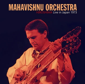 MAHAVISHNU ORCHESTRA / HIROSHIMA: LIVE IN JAPAN 1973 (2CDR)