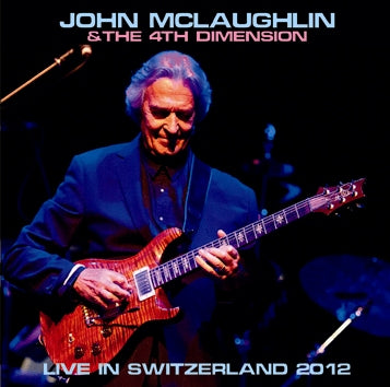 JOHN McLAUGHLIN & THE 4TH DIMENSION / LIVE IN SWITZERLAND 2012 (1CDR)