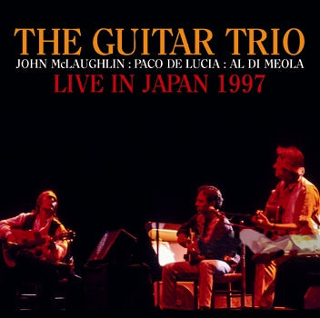 THE GUITAR TRIO (JOHN McLAUGHLIN, AL DiMEOLA, PACO DE LUCIA) / LIVE IN JAPAN 1997 (2CDR)