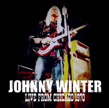 JOHNNY WINTER / LIVE FROM CHICAGO 1970 SOUNDBOARD (1CDR)