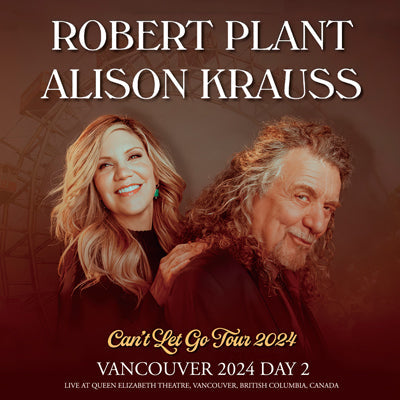 ROBERT PLANT &amp; ALISON KRAUSS / CAN'T LET GO TOUR 2024 VANCOUVER 2024 GIORNO 2 (2CDR)