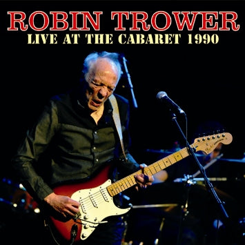 ROBIN TROWER / LIVE AT THE CABARET 1990 SOUNDBOARD (2CDR)