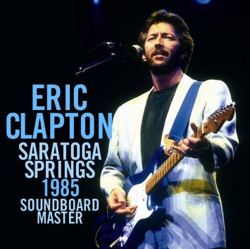 ERIC CLAPTON / SARATOGA SPRINGS 1985 SOUNDBOARD MASTER (2 CD)