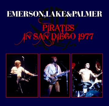 EMERSON, LAKE & PALMER / PIRATES IN SAN DIEGO 1977 (2CDR)