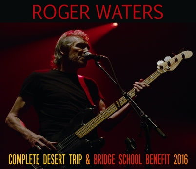 ROGER WATERS / COMPLETE DESERT TRIP & BRIDGE SCHOOL BENEFIT 2016 (6CDR)