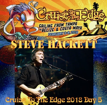 STEVE HACKETT / CRUISE TO THE EDGE 2018 Day.5 (2CDR)