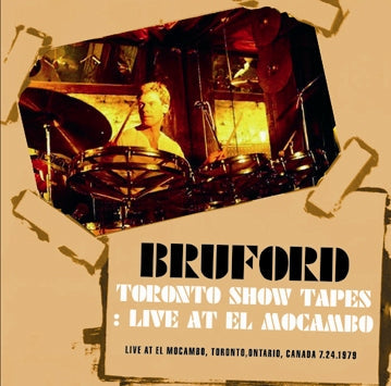 BRUFORD / TORONTO SHOW TAPES: LIVE AT EL MOCAMBO (2CDR)