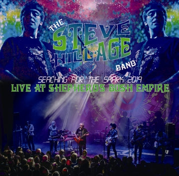 STEVE HILLAGE BAND / DAL VIVO ALLO SHEPHERD'S BUSH EMPIRE ALLA RICERCA DELLA SCINTILLA 2019 (2CDR)