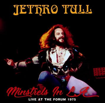 JETHRO TULL / MINSTRELS IN L.A. LIVE AT THE FORUM 1975 (2CDR)