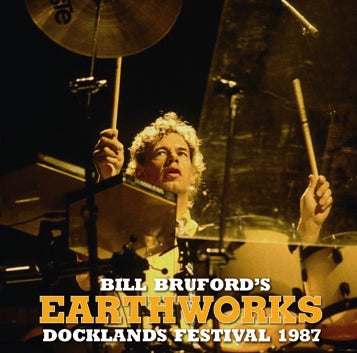 BILL BRUFORD'S EARTHWORKS / DOCKLANDS FESTIVAL 1987 Soundboard (1CDR)