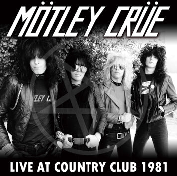 MOTLEY CRUE / LIVE AT COUNTRY CLUB 1981 (1CDR)