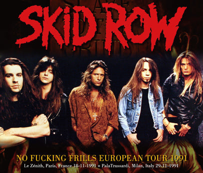 SKID ROW / NO FUCKING FRILLS EUROPEAN TOUR 1991 (3CDR)