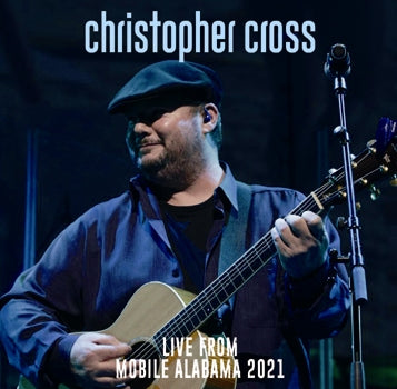CHRISTOPHER CROSS / LIVE FROM MOBILE ALABAMA 2021 (2CDR)