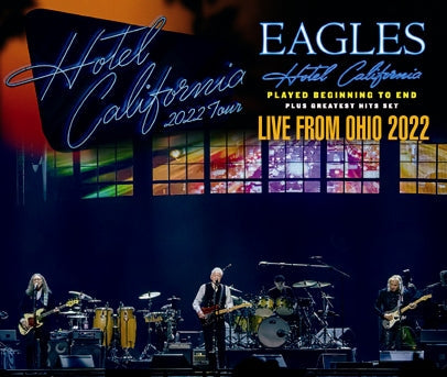 EAGLES / LIVE FROM OHIO HOTEL CALIFORNIA plus GREATEST HITS TOUR 2022 (3CDR)