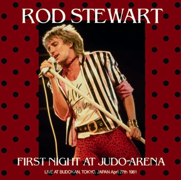 ROD STEWART / FIRST NIGHT AT JUDO ARENA (2CDR)