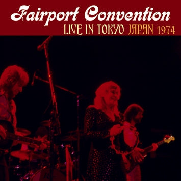 FAIRPORT CONVENTION / LIVE IN TOKYO: JAPAN 1974 (2CDR)