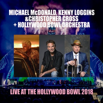 M.McDONALD, K.LOGGINS & C.CROSS + HOLLYWOOD BOWL ORCH. / LIVE AT THE HOLLYWOOD BOWL '18 (2CDR)